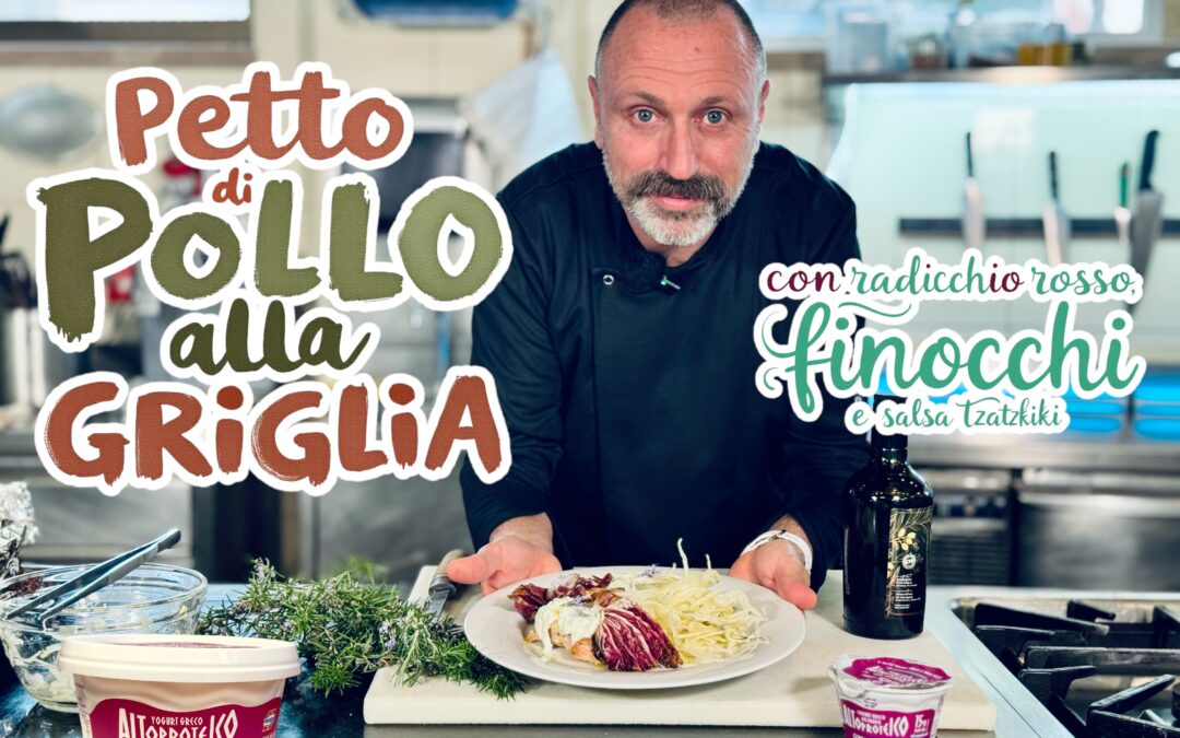 PETTO DI POLLO ALLA GRIGLIA CON RADICCHIO ROSSO, FINOCCHI E SALSA TZATZIKI CON YOGURT GRECO ALTOPROTEICO SENZA LATTOSIO