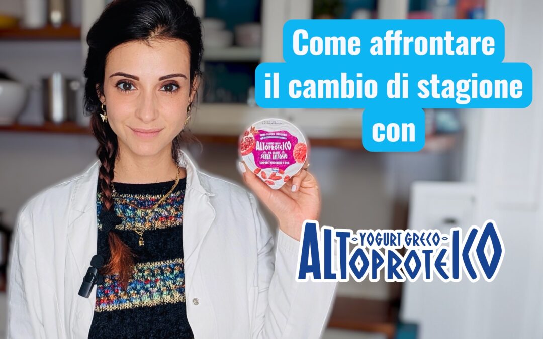 COME AFFRONTARE IL CAMBIO DI STAGIONE CON YOGURT GRECO ALTOPROTEICO