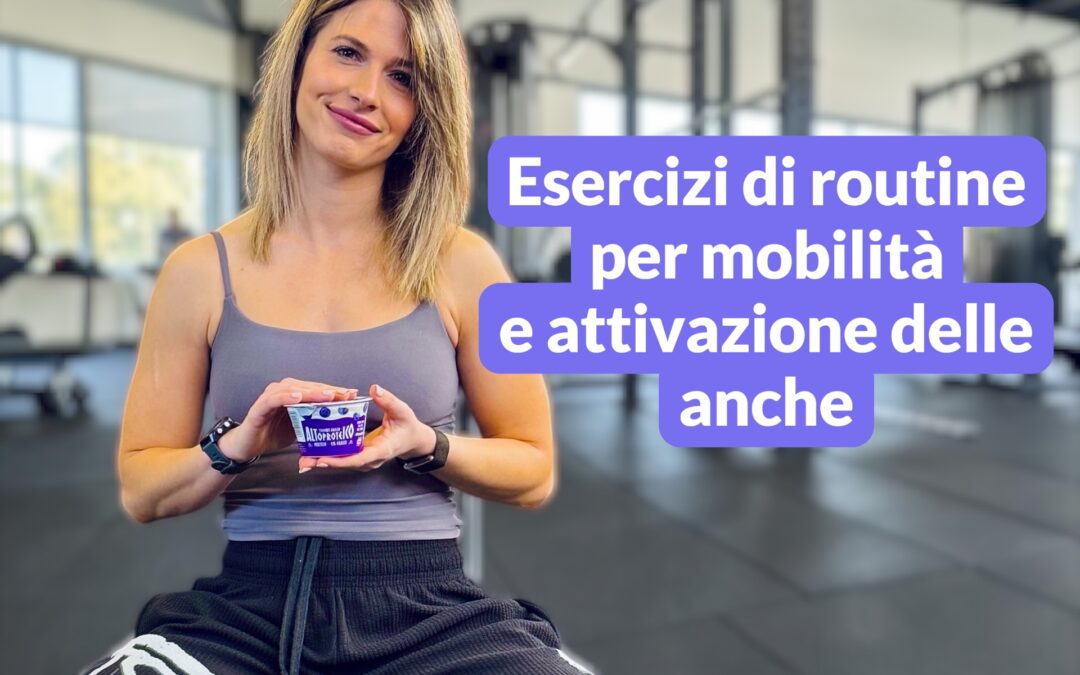 ROUTINE PER LA MOBILITÀ E L’ATTIVAZIONE DELLE ANCHE